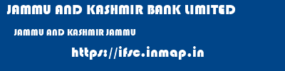 JAMMU AND KASHMIR BANK LIMITED  JAMMU AND KASHMIR JAMMU    ifsc code